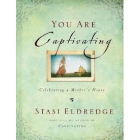 You Are Captivating: Celebrating a Mother's Heart (Hardcover)