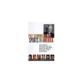 Pat Summeralls Sports in America: 32 Celebrated Sports Personalities Talk About Their Most Memorable Moments in and Out of the Sports Arena (Hardcover)