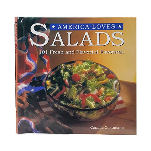 America loves salads: 101 fresh and flavorful favorites (Hardcover)