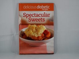 DELICIOUS DIABETIC RECIPES SPECTACULAR SWETS (Hardcover)