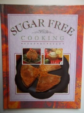 Sugar Free Cooking : Step by Step (Hardcover)