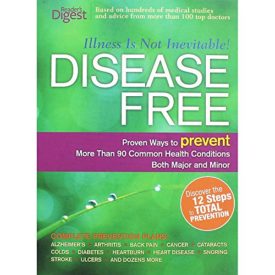 Disease Free: Proven Ways to Prevent More Than 90 Common Health Conditions Both Major and Minor (Hardcover)