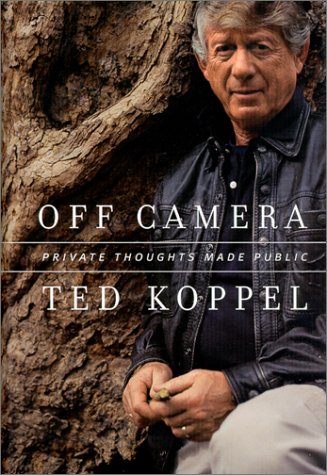 Off Camera: Private Thoughts Made Public [Hardcover] [Oct 03, 2000] Koppel, Ted