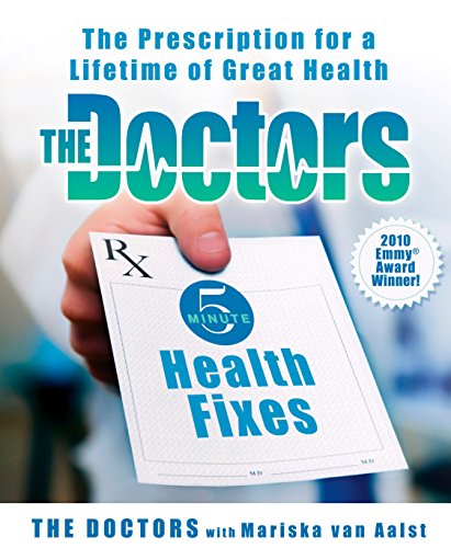 The Doctors 5-Minute Health Fixes: The Prescription for a Lifetime of Great Health [Sep 14, 2010] Doctors, The and van Aalst, Mariska