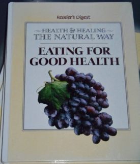 Eating For Good Health (Health and Healing the Natural Way) (Hardcover)