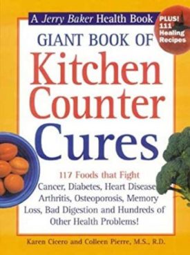 Giant Book of Kitchen Counter Cures: 117 Foods That Fight Cancer, Diabetes, Heart Disease, Arthritis, Osteoporosis, Memory Loss, Bad Digestion and ... Problems! (Jerry Baker Good Health series) (Hardcover)
