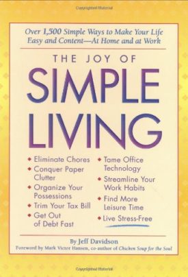 The Joy of Simple Living: Over 1,500 Simple Ways to Make Your Life Easy and - At Home and at Work (Hardcover)