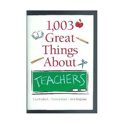 1,003 Great Things About Teachers (Hardcover)
