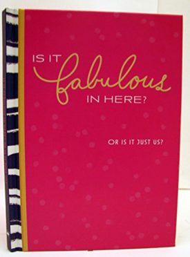 Hallmark Books BOK2137 IS IT FABULOUS IN HERE? OR IS IT JUST US? [Hardcover] [Jan 01, 2014]