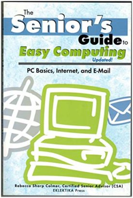 The seniors Guide to Easy Computing-Updated (Paperback)