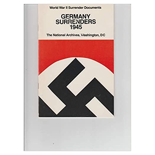 Germany Surrenders 1945: World War II Surrender Documents (Paperback)