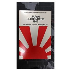 World War II Surrender Documents - Japan Surrenders 1945 (Paperback)