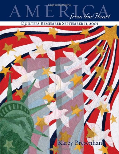 America from the Heart: Quilters Remember September 11, 2001 (Paperback)