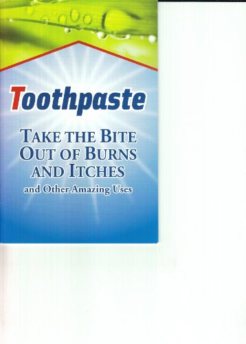 Toothpaste (Take the Bite Out of Burns and Itches and Other Amazing Uses) (Paperback)