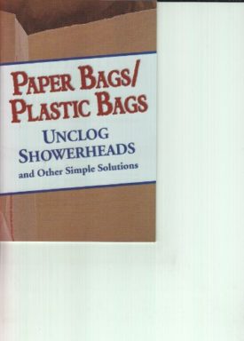 Paper Bags / Plastic Bags (Unclog Showerheads and Other Simple Solutions) (Paperback)