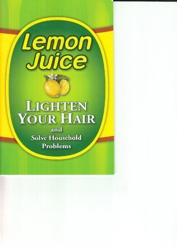 Lemon Juice (Lighten Your Hair and Solve Household Problems) (Paperback)