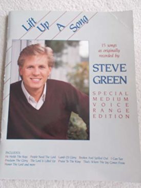 Lift Up A Song: 15 Songs as Recorded by Steve Green (Special Medium Voice Edition) (Paperback)