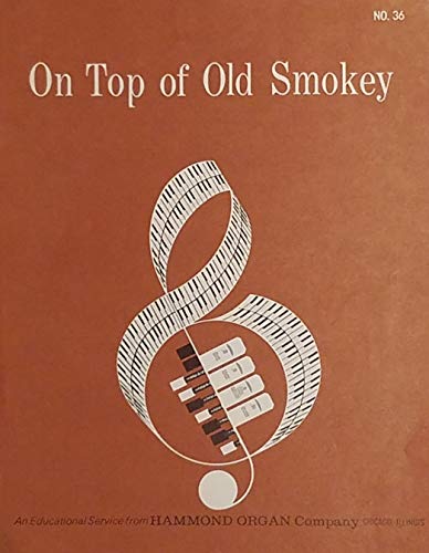 On Top of Old Smokey (An Educational Service from Hammond Organ Company No. 36) (Vintage) (Sheet Music)