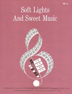 Soft Lights and Sweet Music (An Educational Service from Hammond Organ Company, NO. 74) (Vintage) (Sheet Music)
