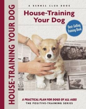 House-Training Your Dog: A Practical Plan For Dogs Of All Ages (Paperback)