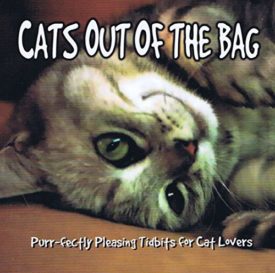 Cats Out of the Bag: 401 Purr-fectly Pleasing Tidbits for Cat Lovers  (Paperback)