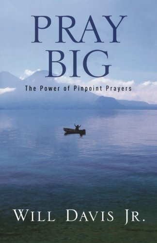 Pray Big: The Power of Pinpoint Prayers (Paperback)