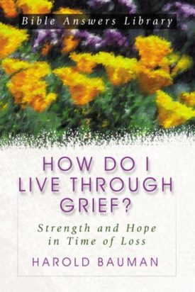 How Do I Live Through Grief?: Strength and Hope in Times of Loss (Bible Answer Library) (Paperback)