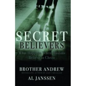 Secret Believers: What Happens When Muslims Believe in Christ (Paperback)