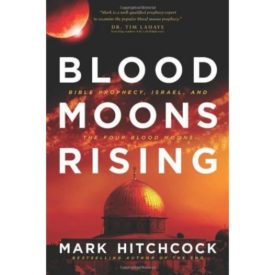 Blood Moons Rising: Bible Prophecy, Israel, and the Four Blood Moons (Paperback)