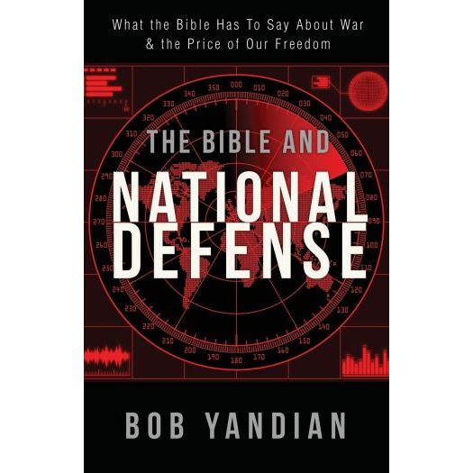 The Bible and National Defense: What the Bible Has to Say About War and the Price of Our Freedom (Paperback)