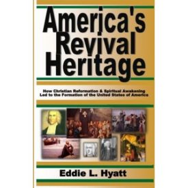 America's Revival Heritage: How Christian Reformation & Spiritual Awakening Led to the Formation of the United States of America (Paperback)