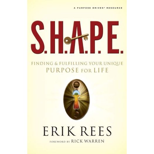 S.H.A.P.E.: Finding and Fulfilling Your Unique Purpose for Life (Paperback)