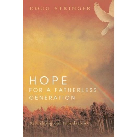 Hope for a Fatherless Generation: Rebuilding Our Foundations (Paperback)