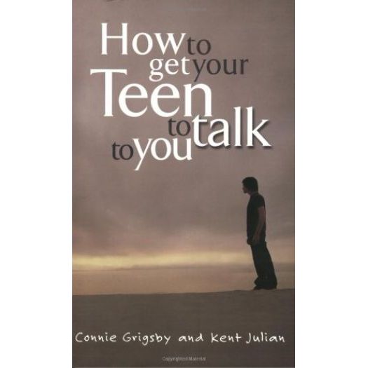 How to Get Your Teen to Talk to You (Paperback)