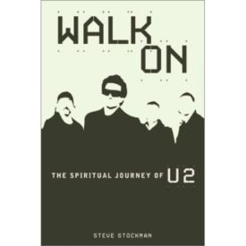 Walk On: The Spiritual Journey of U2 (Paperback)