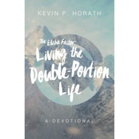 The Elisha Factor: Living the Double-Portion Life A Devotional  (Paperback)