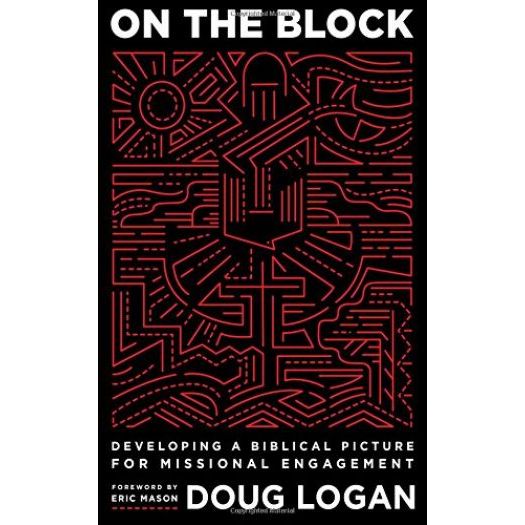 On the Block: Developing a Biblical Picture for Missional Engagement (Paperback)