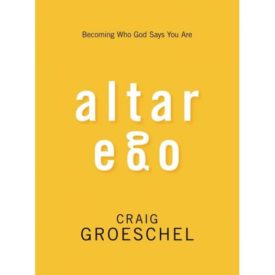 Altar Ego: Becoming Who God Says You Are (Paperback)