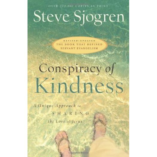 Conspiracy of Kindness: Revised and Updated a Unique Approach to Sharing the Love of Jesus (Paperback)