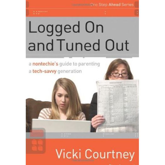 Logged On and Tuned Out: A Non-Techie's Guide to Parenting a Tech-Savvy Generation (One Step Ahead Series) (Paperback)