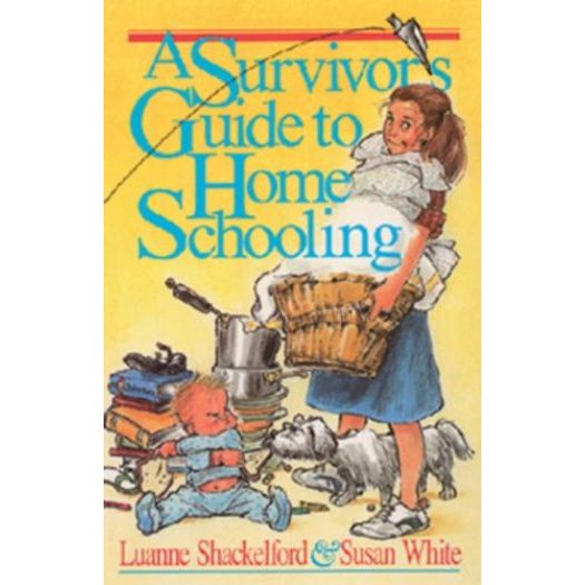 A Survivor's Guide to Home Schooling (Paperback)
