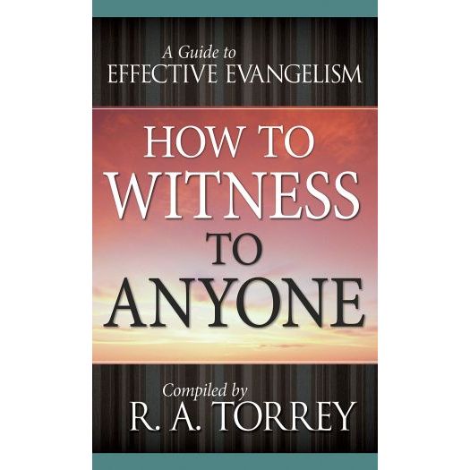 How to Witness to Anyone: A Guide to Effective Evangelism (Paperback)