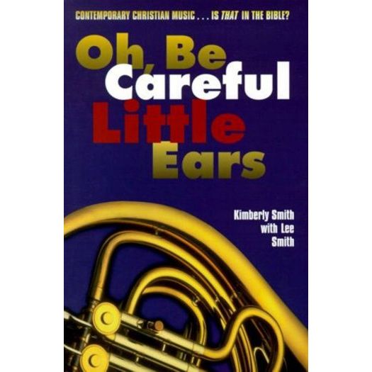 Oh, Be Careful Little Ears: Contemporary Christian Music...Is That in the Bible? (Paperback)