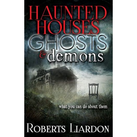 Haunted Houses, Ghosts, and Demons: What You Can Do About Them (Paperback)