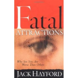 Fatal Attractions: Why Sex Sins Are Worse Than Others (Sexual Integrity) (Paperback)