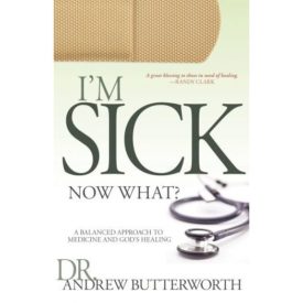 I'm Sick Now What?: A Balanced Approach to Medicine and God's Healing (Paperback)