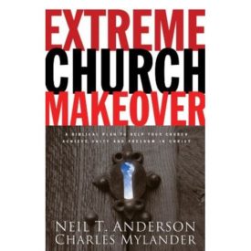Extreme Church Makeover: A Biblical Plan To Help Your Church Achieve Unity and Freedom In Christ (Paperback)