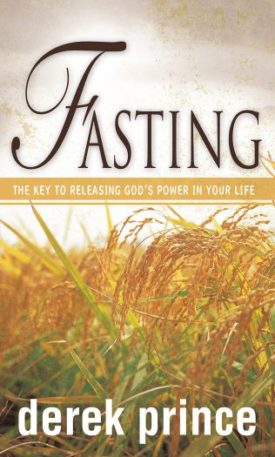 Fasting: The Key to Releasing God's Power in Your Life (Paperback)