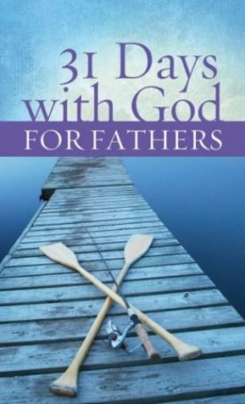 31 Days With God For Fathers (VALUE BOOKS) (Paperback)