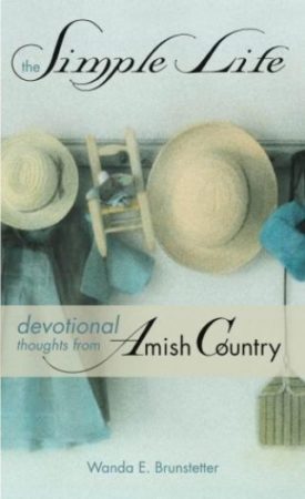 The Simple Life: Devotional Thoughts from Amish Country (Paperback)